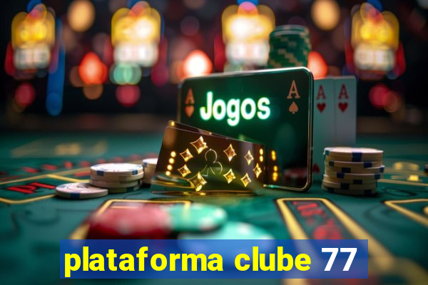 plataforma clube 77